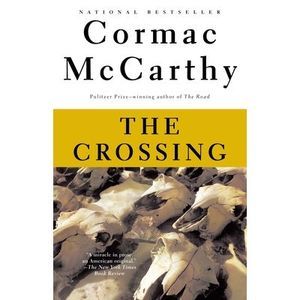 The Crossing: Border Trilogy (2) -- Cormac McCarthy